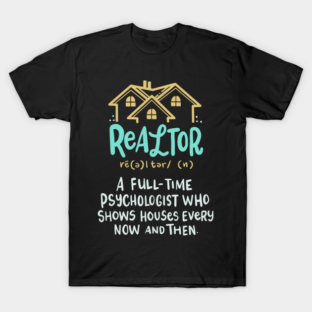 Funny Real Estate Realtor Definition Gift Idea T-Shirt by Fresan